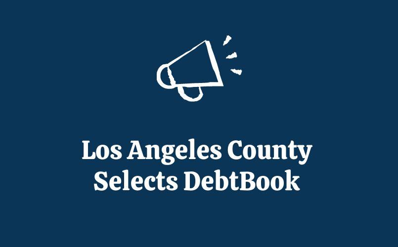 Los Angeles County Selects DebtBook