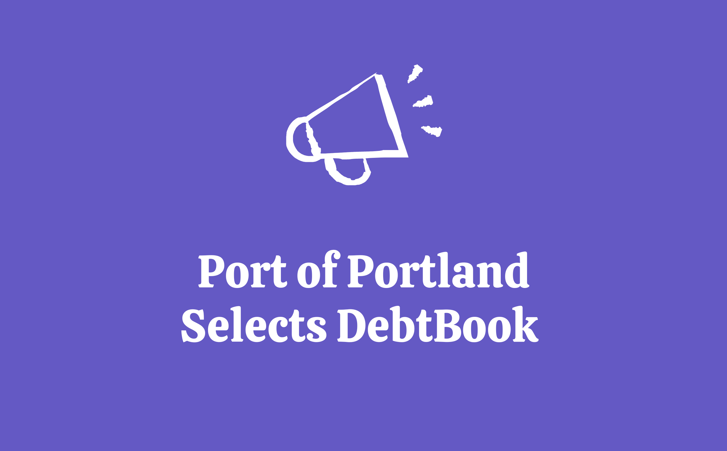Port of Portland Selects DebtBook to Modernize Its Cash and Debt Management Practices