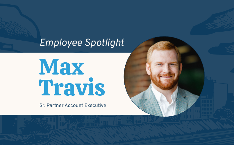 Employee Spotlight: Max Travis, Account Executive